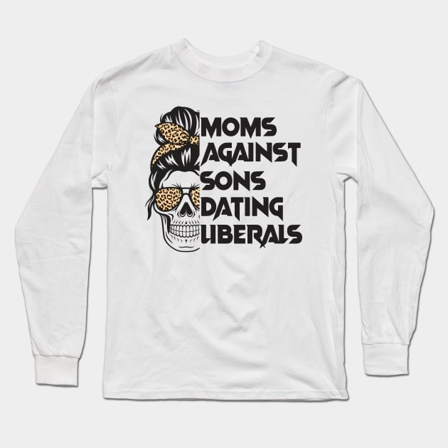 Moms Against Sons Dating Liberals, Conservative Mom Long Sleeve T-Shirt by yass-art